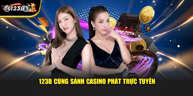 123B cùng sảnh casino phát trực tuyến