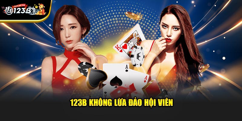 123B không lừa đảo hội viên