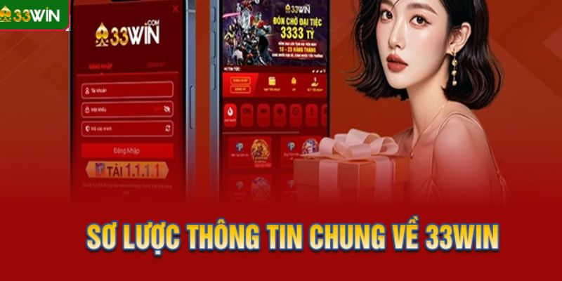Sơ lược thông tin chung về 33WIN