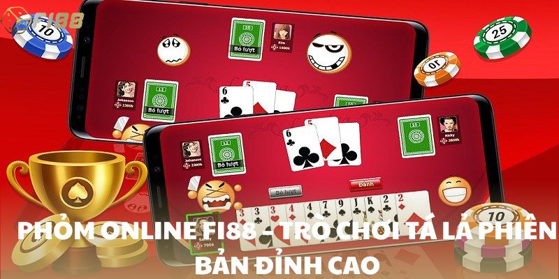 Phỏm online FI88 – trò chơi tá lả phiên bản đỉnh cao