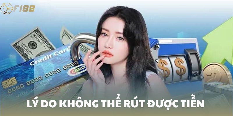Lý do không thể rút được tiền