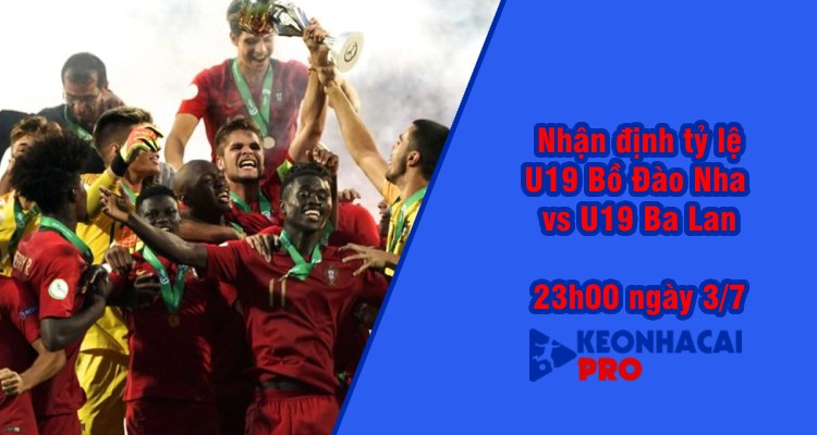 Tỷ lệ kèo nhà cái U19 Ba Lan vs U19 Bồ Đào Nha, 23h00 ngày 3/7 - Ảnh 1