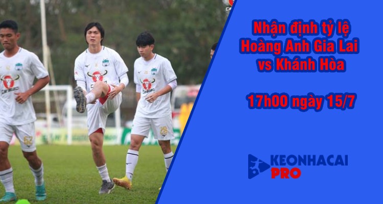 Tỷ lệ kèo nhà cái Hoàng Anh Gia Lai vs Khánh Hòa, 17h00 ngày 15/7 - Ảnh 2
