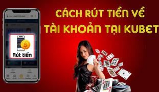 Hướng Dẫn Cách Nạp Rút Tiền Kubet88 Đơn Giản và Tiện Lợi