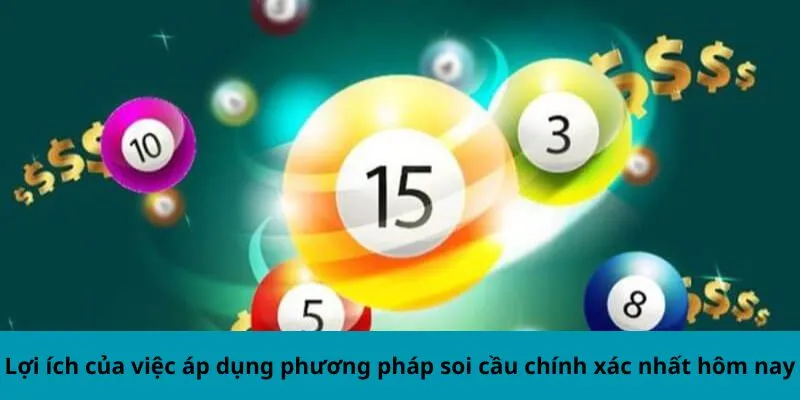 Lợi ích của việc áp dụng phương pháp soi cầu chính xác nhất hôm nay