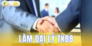 làm đại lý tk88